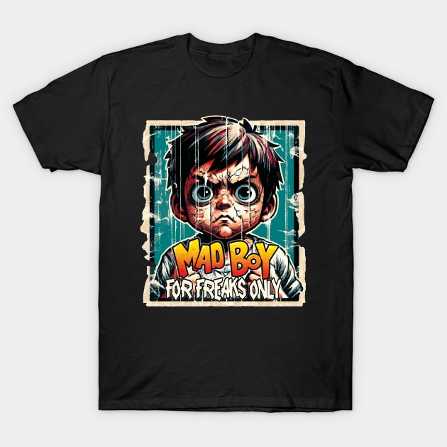 Mad Boy, For Freaks Only T-Shirt by aswIDN